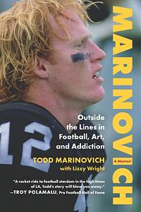 Marinovich: Outside the Lines in Football, Art, and Addiction by Todd Marinovich
