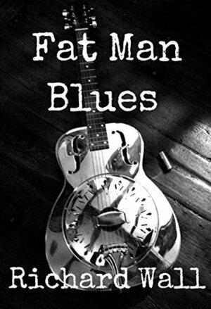 Fat Man Blues by Richard Wall