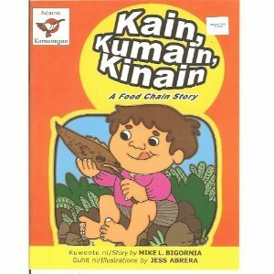 Kain, Kumain, Kinain (A Food Chain Story) by Mike L. Bigornia