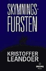 Skymningsfursten: En roman om det främmande by Kristoffer Leandoer