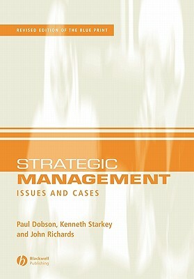 Strategic Management: Issues and Cases by John Richards, Ken Starkey, Paul W. Dobson