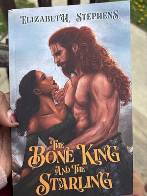 The Bone King and the Starling by Elizabeth Stephens