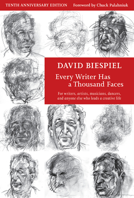 Every Writer Has a Thousand Faces (10th Anniversary Edition, Revised) by David Biespiel