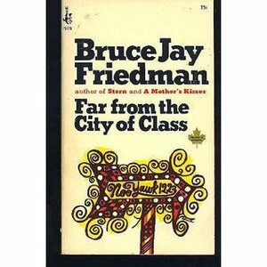 Far From the City of Class by Bruce Jay Friedman