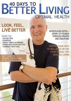 40 Days to Better Living--Optimal Health by Church Health Center, Scott Morris