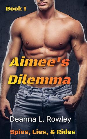 Aimee's Dilemma by Deanna L. Rowley