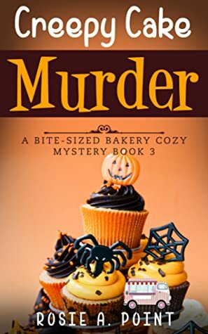 Creepy Cake Murder by Rosie A. Point