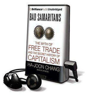 Bad Samaritans: The Myth of Free Trade and the Secret History of Capitalism by Ha-Joon Chang