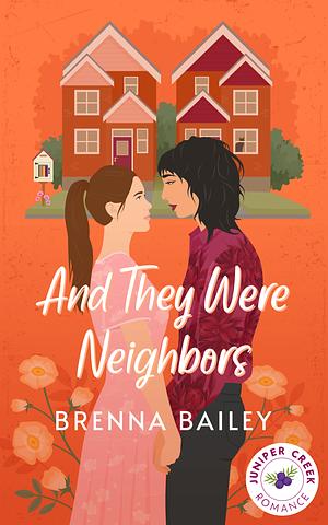 And They Were Neighbors by Brenna Bailey