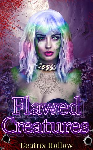 Flawed Creatures: A Monster Romance by Beatrix Hollow, Beatrix Hollow