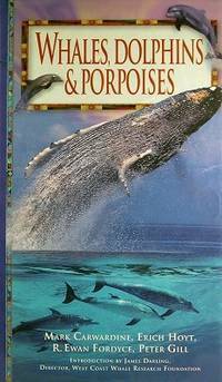 A Guide to Whales, Dolphins & Porpoises by Peter Gill, Mark Carwardine, Erich Hoyt, R. Ewan Fordyce