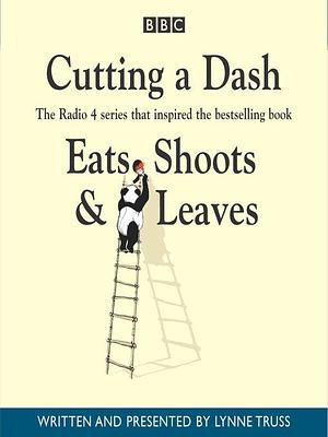 Cutting a Dash: Eats, Shoots & Leaves by Lynne Truss