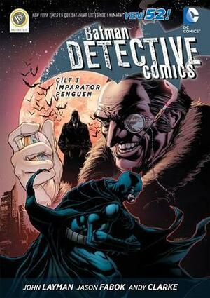 Batman – Dedektif Hikayeleri, Cilt 3: İmparator Penguen by John Layman