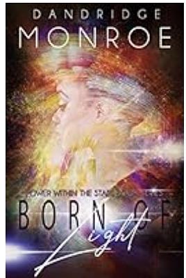 Born of Light: Power Within the Stars Book Three by Dandridge Monroe