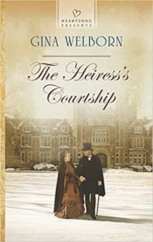 The Heiress's Courtship by Gina Welborn