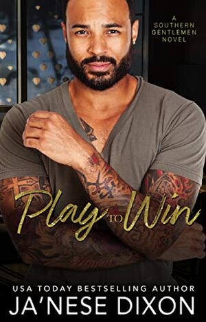Play to Win (Southern Gentlemen Book 1) by Ja'Nese Dixon