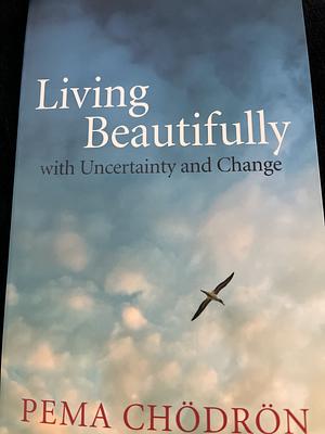 Living Beautifully: With Uncertainty and Change by Joan Duncan Oliver