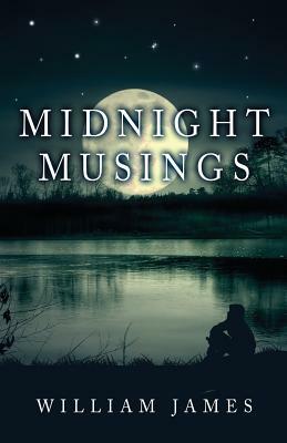 Midnight Musings by William James