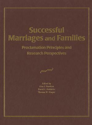 Successful Marriages and Families by David C. Dollahite, Alan J. Hawkins, Thomas W. Draper
