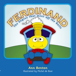 Ferdinand: The Engine That Went Off the Rails by Ann Benton