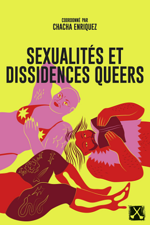 Sexualités et dissidences queers by Chacha Enriquez, Chacha Enriquez