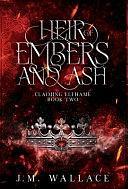 Heir of Embers and Ash by J. M. Wallace