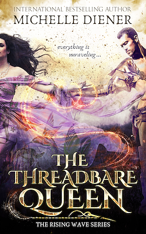 The Threadbare Queen by Michelle Diener