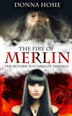 The Fire of Merlin by Donna Hosie