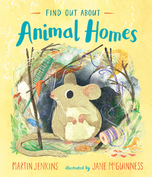 Find Out About: Animal Homes by Martin Jenkins