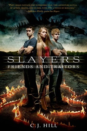 Slayers: Friends and Traitors by C.J. Hill