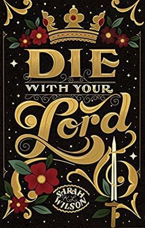 Die With Your Lord by Sarah K.L. Wilson