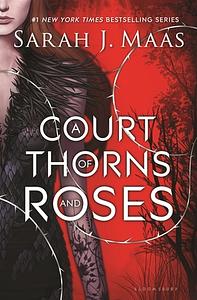 A Court of Thorns and Roses by Sarah J. Maas