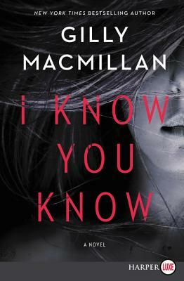 I Know You Know by Gilly Macmillan