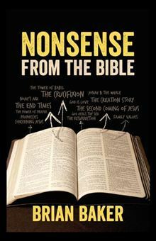 Nonsense From The Bible by Brian Baker