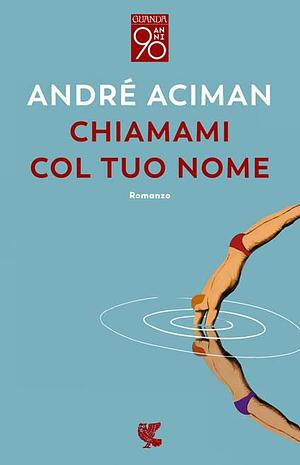 Chiamami col tuo nome by André Aciman