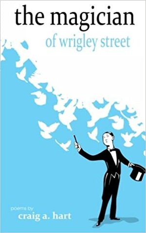The Magician of Wrigley Street by Craig A. Hart