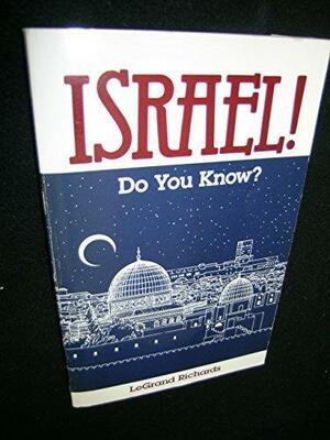 Israel! Do You Know? by LeGrand Richards