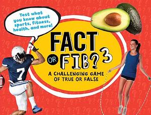 Fact Or Fib? 3: A Challenging Game of True Or False, Volume 3 by Kathy Furgang