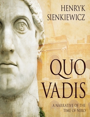 Quo Vadis: A Narrative of the Time of Nero: (Annotated Edition) by Henryk Sienkiewicz