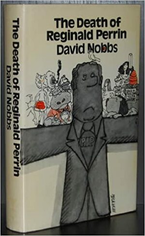 The Death of Reginald Perrin: A Novel by David Nobbs
