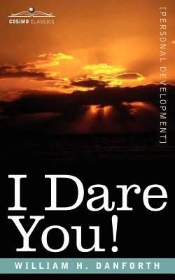 I Dare You! by William H. Danforth