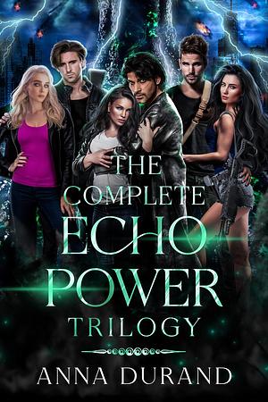 The Complete Echo Power Trilogy by Anna Durand, Anna Durand