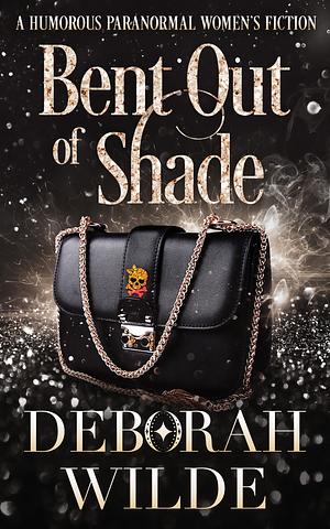 Bent Out of Shade by Deborah Wilde