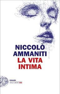 La vita intima by Niccolò Ammaniti