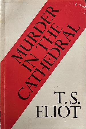 Murder in the Cathedral by T.S. Eliot