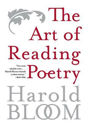 The Art of Reading Poetry by Harold Bloom