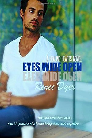 Eyes Wide Open: Healing Hearts #2 by Renee Dyer