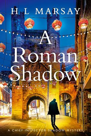 A Roman Shadow by H.L. Marsay, H.L. Marsay