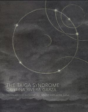 The Taiga Syndrome by Cristina Rivera Garza