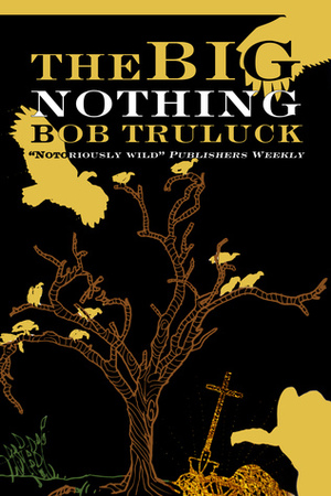 The Big Nothing by Bob Truluck